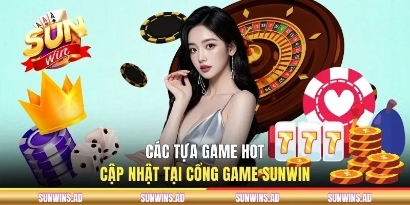 Các tựa game hot tại SUNWIN
