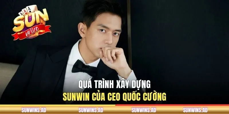 Quá trình xây dựng SUNWIN của CEO Quốc Cường